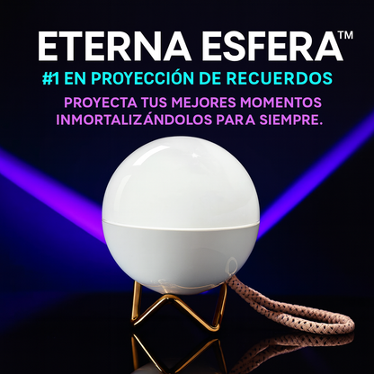 Eterna Esfera™ – Donde tus Recuerdos se Vuelven Eternos